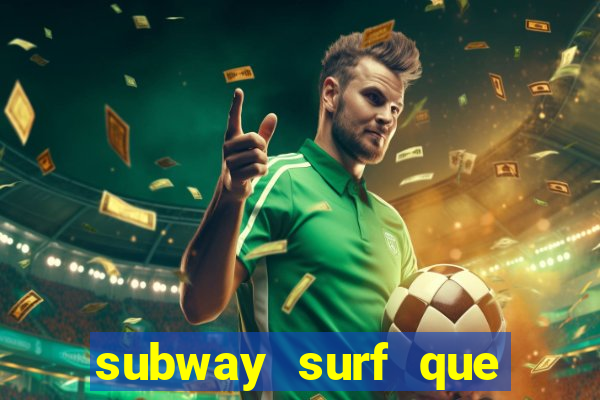 subway surf que ganha dinheiro link